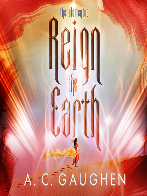 Title details for Reign the Earth by A. C. Gaughen - Available